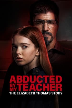 watch Abducted by My Teacher: The Elizabeth Thomas Story