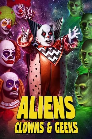 watch Aliens, Clowns & Geeks