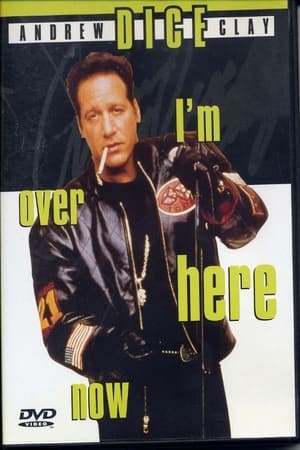 watch Andrew Dice Clay: I'm Over Here Now