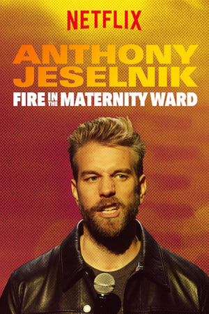 watch Anthony Jeselnik: Fire in the Maternity Ward