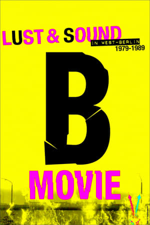 watch B-Movie: Lust & Sound in West-Berlin 1979-1989