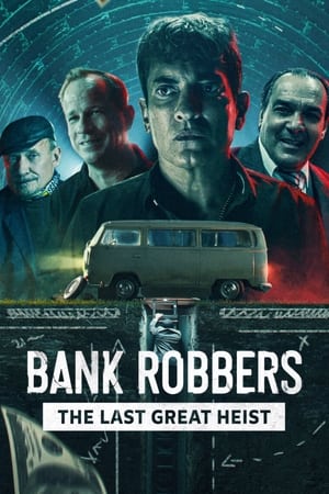 watch Bank Robbers: The Last Great Heist