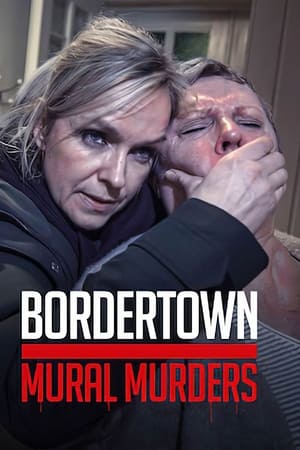 watch Bordertown: The Mural Murders