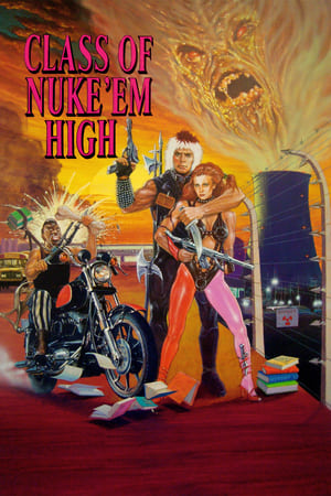 watch Class of Nuke 'Em High