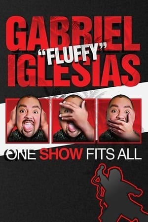 watch Gabriel "Fluffy" Iglesias: One Show Fits All