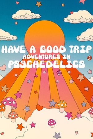 watch Have a Good Trip: Adventures in Psychedelics