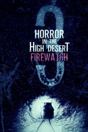 watch Horror in the High Desert 3: Firewatch