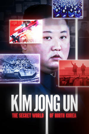 watch Kim Jong Un: The Secret World of North Korea