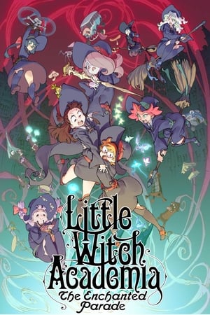 watch Little Witch Academia: The Enchanted Parade