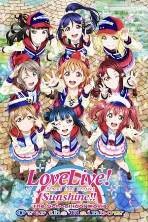 watch Love Live! Sunshine!! The School Idol Movie Over the Rainbow