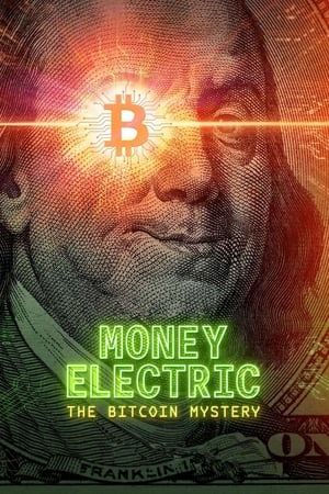 watch Money Electric: The Bitcoin Mystery