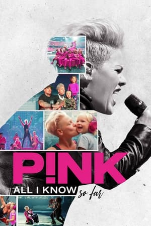 watch P!nk: All I Know So Far