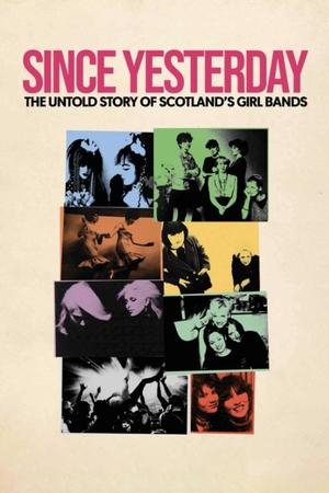 watch Since Yesterday: The Untold Story of Scotland's Girl Bands