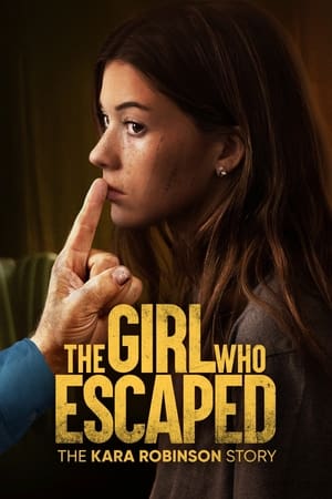 watch The Girl Who Escaped: The Kara Robinson Story