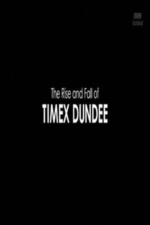 watch The Rise and Fall of Timex Dundee