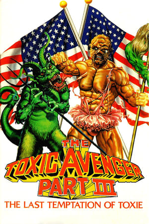 watch The Toxic Avenger Part III: The Last Temptation of Toxie