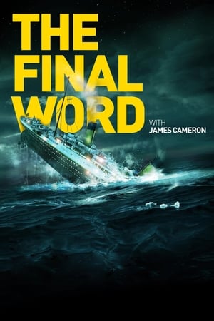 watch Titanic: The Final Word with James Cameron