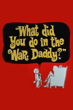 watch What Did You Do in the War, Daddy?