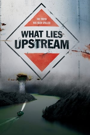 watch What Lies Upstream