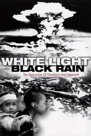 watch White Light/Black Rain: The Destruction of Hiroshima and Nagasaki