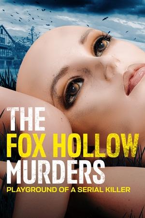 The Fox Hollow Murders: Playground of a Serial Killer